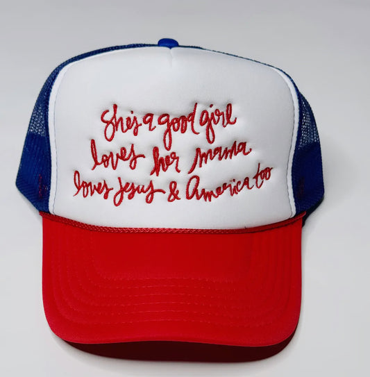 “She’s a Good Girl, Loves Her Momma, Loves Jesus and America Too” Trucker Hat